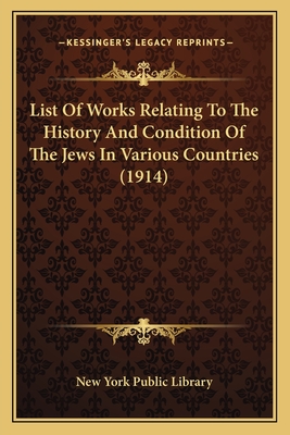List Of Works Relating To The History And Condition Of The Jews In Various Countries (1914)