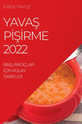 YavaŞ PİŞİrme 2022: BaŞlangiçlar İçİn Kolay Tarİfler