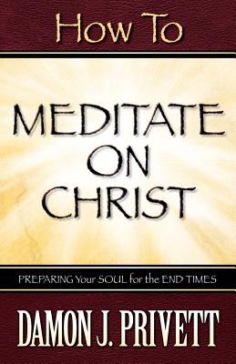 How To Meditate On Christ