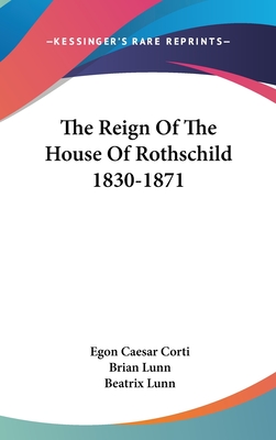The Reign Of The House Of Rothschild 1830-1871