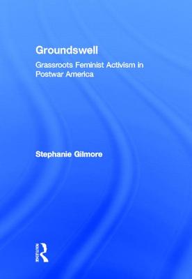 Groundswell: Grassroots Feminist Activism in Postwar America