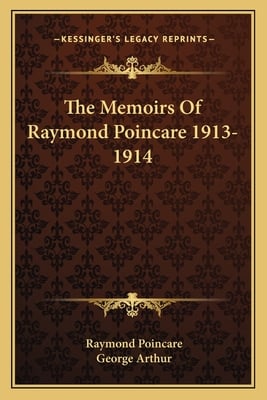 The Memoirs Of Raymond Poincare 1913-1914