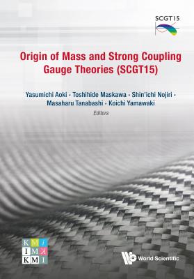 Origin of Mass and Strong Coupling Gauge Theories (Scgt15)