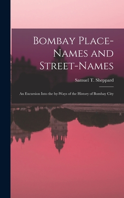 Bombay Place-names and Street-names: an Excursion Into the By-ways of the History of Bombay City