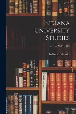 Indiana University Studies; v.3: nos.28-33 (1916)