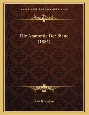 Die Anatomie Der Biene (1885)