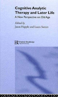 Cognitive Analytic Therapy and Later Life: New Perspective on Old Age