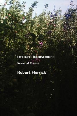 Delight in Disorder: Selected Poems