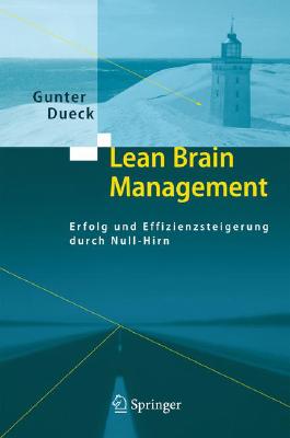 Lean Brain Management: Erfolg Und Effizienzsteigerung Durch Null-Hirn