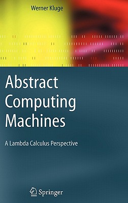 Abstract Computing Machines: A Lambda Calculus Perspective