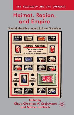 Heimat, Region, and Empire: Spatial Identities Under National Socialism
