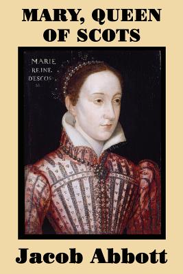 Mary, Queen of Scots - A Classic Biography of Power, Betrayal, and Tragedy