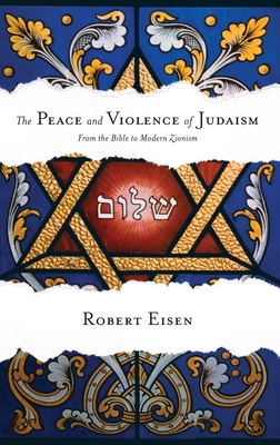 The Peace and Violence of Judaism: From the Bible to Modern Zionism