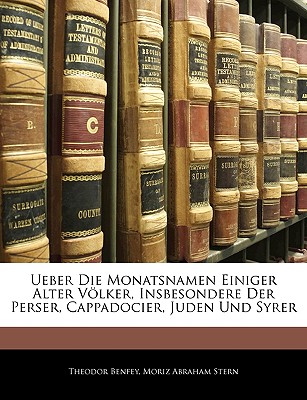 Ueber Die Monatsnamen Einiger Alter Volker, Insbesondere Der Perser, Cappadocier, Juden Und Syrer