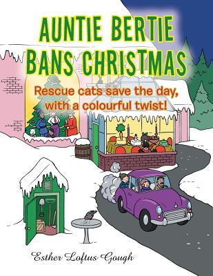 Auntie Bertie Bans Christmas: Rescue cats save the day, with a colourful twist!
