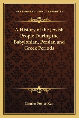 A History of the Jewish People During the Babylonian, Persian and Greek Periods