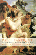 Rape in Antiquity: Sexual Violence in the Greek and Roman Worlds