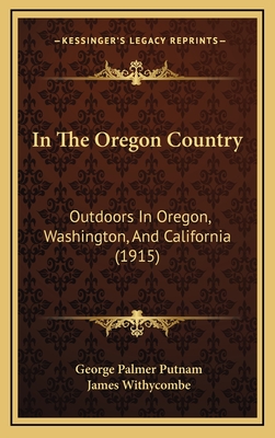 In The Oregon Country: Outdoors In Oregon, Washington, And California (1915)