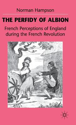 The Perfidy of Albion: French Perceptions of England During the French Revolution