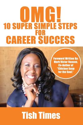 OMG! 10 Super Simple Steps for Career Success: Essentials for Job Seekers and Staff Members