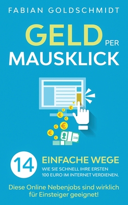 Geld per Mausklick: 14 einfache Wege, wie Sie schnell Ihre ersten 100 Euro im Internet verdienen. Diese Online Nebenjobs sind wirklich für Einsteiger
