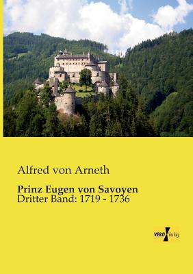 Prinz Eugen von Savoyen: Dritter Band: 1719 - 1736