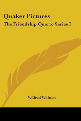 Quaker Pictures: The Friendship Quarto Series I