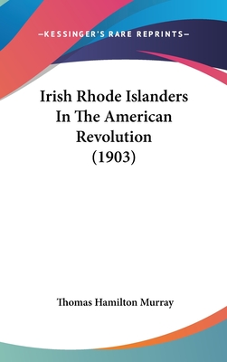 Irish Rhode Islanders In The American Revolution (1903)