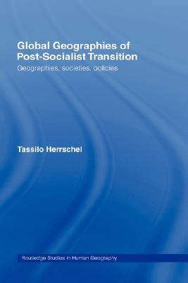 Global Geographies of Post-Socialist Transition: Geographies, societies, policies