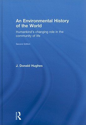 An Environmental History of the World: Humankind's Changing Role in the Community of Life