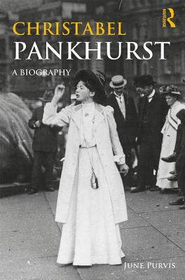 Christabel Pankhurst: A Biography