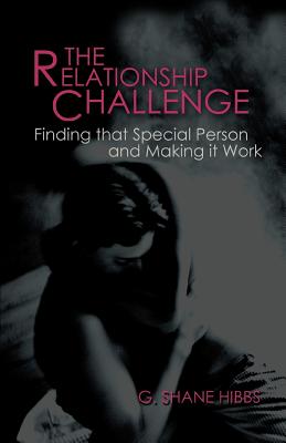 The Relationship Challenge: Finding that Special Person and Making it Work