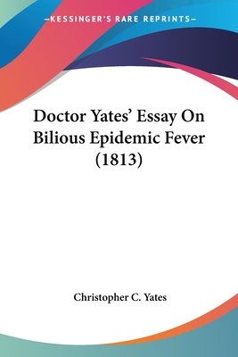 Doctor Yates' Essay On Bilious Epidemic Fever (1813)