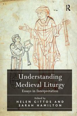 Understanding Medieval Liturgy: Essays in Interpretation