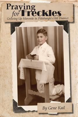 Praying for Freckles: Growing up Maronite in Pittsburgh's Hill District