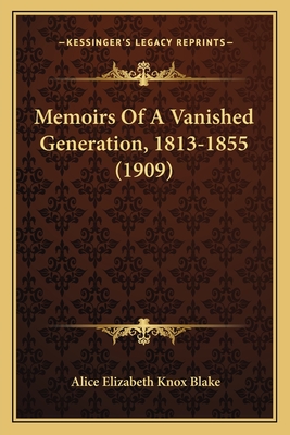 Memoirs Of A Vanished Generation, 1813-1855 (1909)