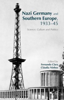 Nazi Germany and Southern Europe, 1933-45: Science, Culture and Politics