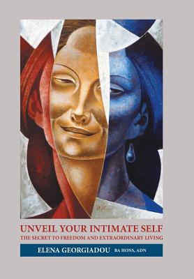 Unveil Your Intimate Self: The Secret to Freedom and Extraordinary Living