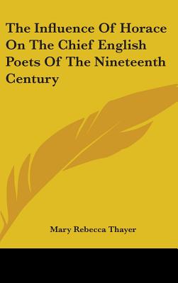 The Influence Of Horace On The Chief English Poets Of The Nineteenth Century