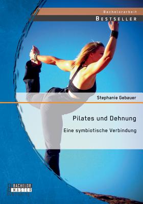 Pilates und Dehnung - Eine symbiotische Verbindung