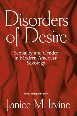 Disorders Of Desire Rev: Sexuality And Gender In Modern American Sexology