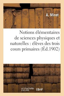 Notions élémentaires de sciences physiques et naturelles: à l'usage des élèves des trois: cours des écoles primaires, garçons et filles