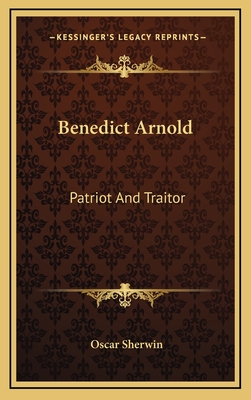 Benedict Arnold: Patriot And Traitor