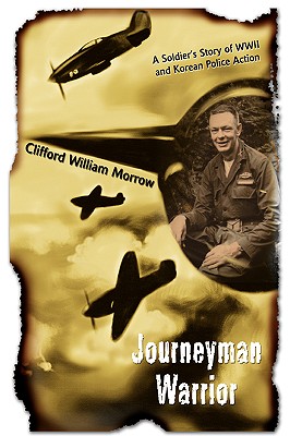Journeyman Warrior: A Soldier's Story of WWII and Korean Police Action