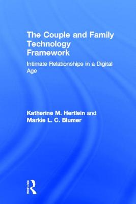 The Couple and Family Technology Framework: Intimate Relationships in a Digital Age