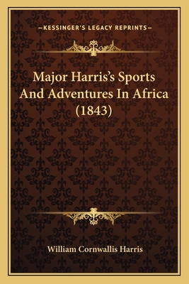 Major Harris's Sports And Adventures In Africa (1843)