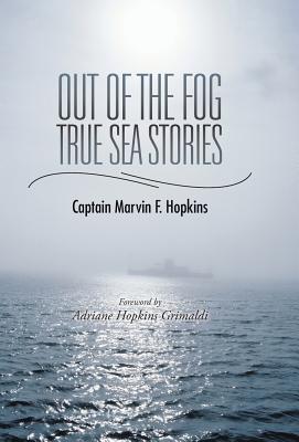 Out of the Fog - True Sea Stories: Foreword by Adriane Hopkins Grimaldi