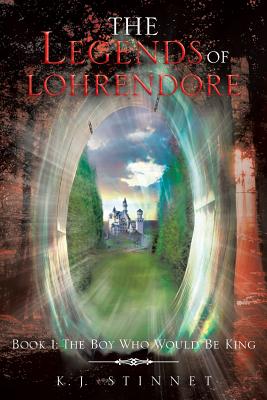 The Legends of Lohrendore: Book 1: The Boy Who Would Be King