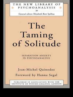 The Taming of Solitude: Separation Anxiety in Psychoanalysis