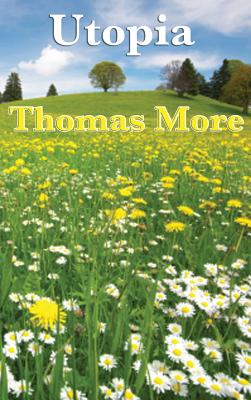 Utopia: The Foundational Work of Utopian Political Philosophy